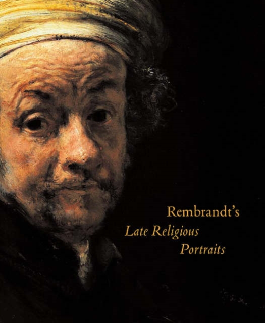Rembrandt's Late Religious Portraits, Hardback Book