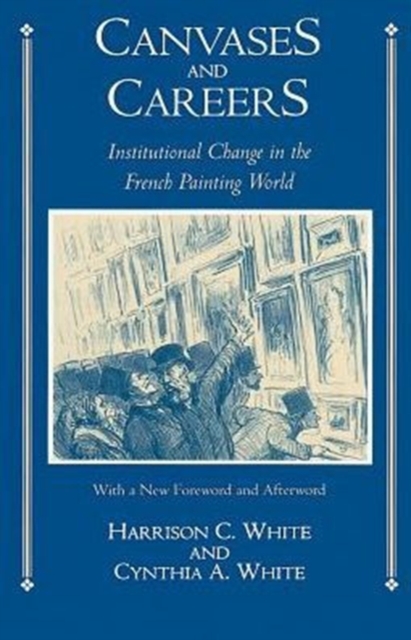 Canvases and Careers : Institutional Change in the French Painting World, Paperback / softback Book