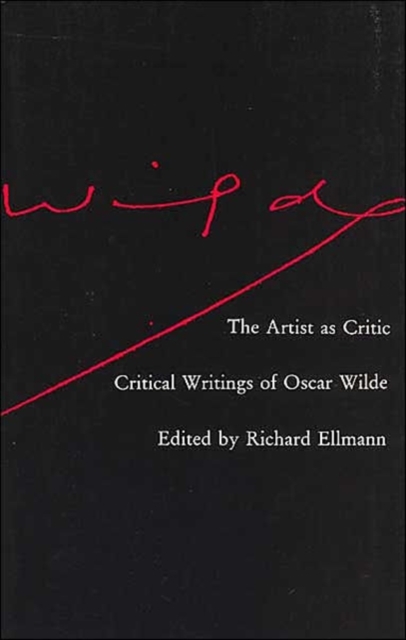 The Artist as Critic : Critical Writings of Oscar Wilde, Paperback Book