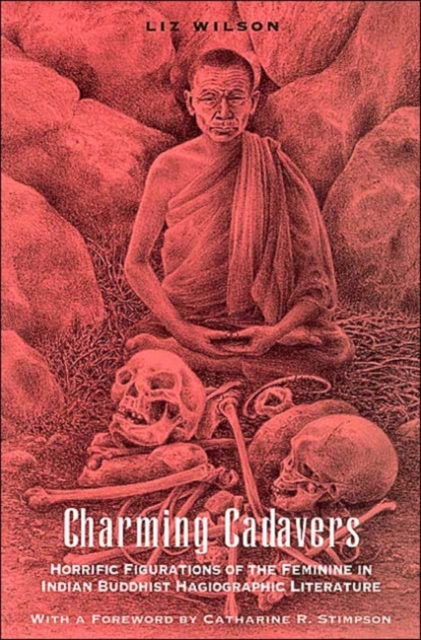 Charming Cadavers : Horrific Figurations of the Feminine in Indian Buddhist Hagiographic Literature, Paperback / softback Book