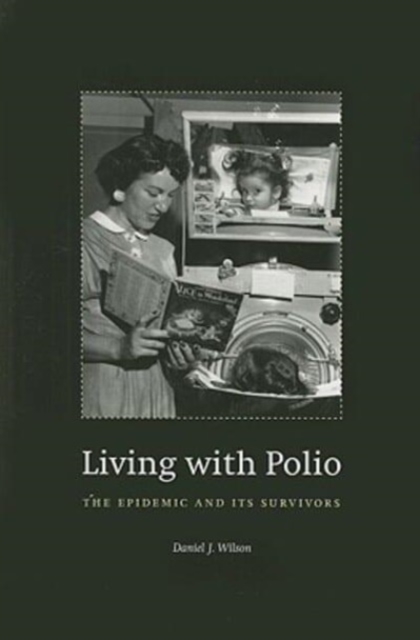 Living with Polio : The Epidemic and Its Survivors, Paperback / softback Book