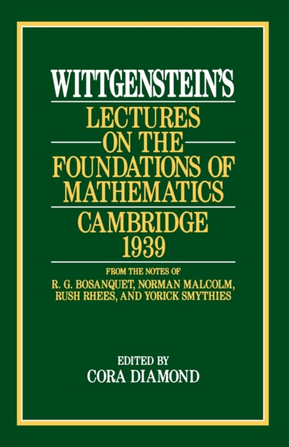 Wittgenstein`s Lectures on the Foundations of Mathematics, Cambridge, 1939, Paperback / softback Book