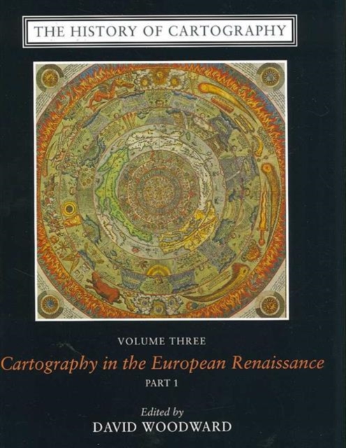 The History of Cartography, Volume 3 : Cartography in the European Renaissance, Hardback Book