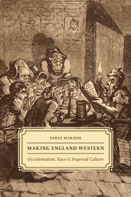 Making England Western : Occidentalism, Race, and Imperial Culture, Hardback Book