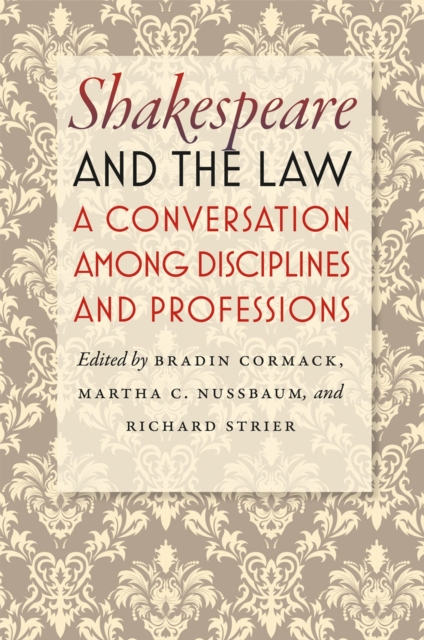 Shakespeare and the Law : A Conversation among Disciplines and Professions, Hardback Book