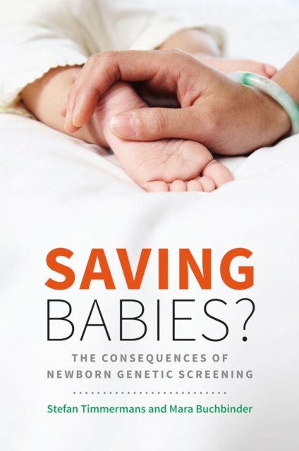 Saving Babies? : The Consequences of Newborn Genetic Screening, Hardback Book