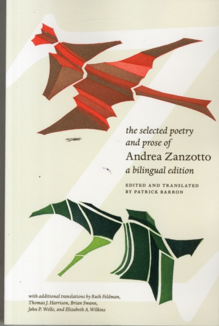 The Selected Poetry and Prose of Andrea Zanzotto : A Bilingual Edition, Paperback / softback Book