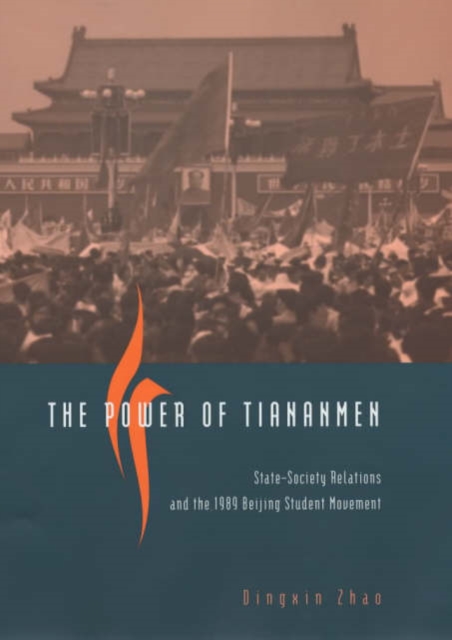 The Power of Tiananmen : State-Society Relations and the 1989 Beijing Student Movement, Hardback Book