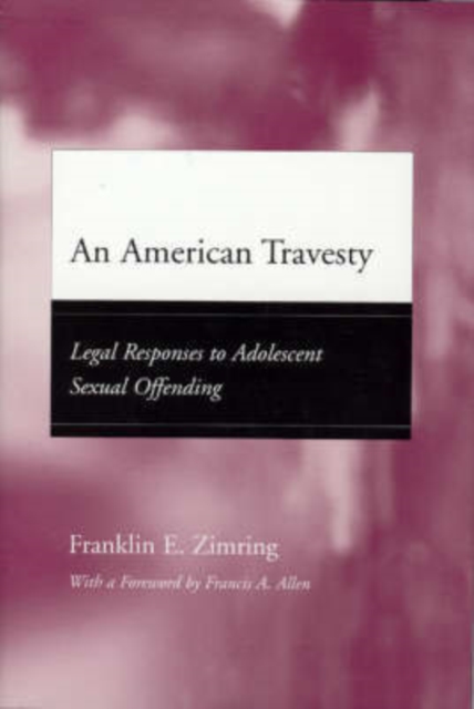 An American Travesty : Legal Responses to Adolescent Sexual Offending, Hardback Book