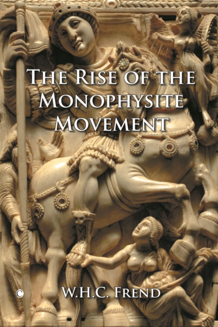 The Rise of the Monophysite Movement, Paperback / softback Book