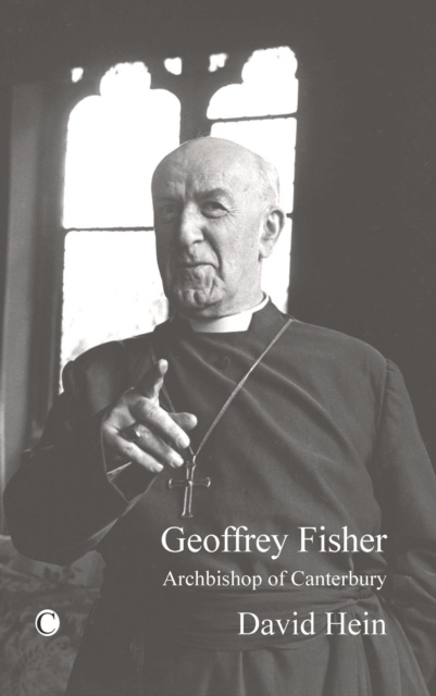 Geoffrey Fisher : Archbishop of Canterbury, Paperback / softback Book