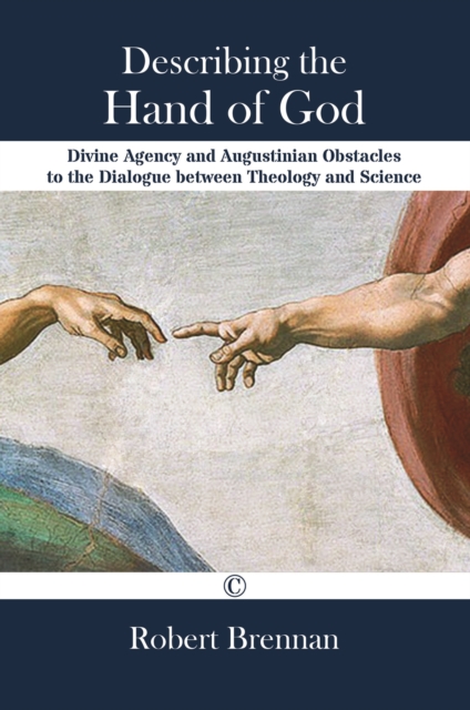 Describing the Hand of God : Divine Agency and Augustinian Obstacles to the Dialogue between Theology and Science, Paperback / softback Book