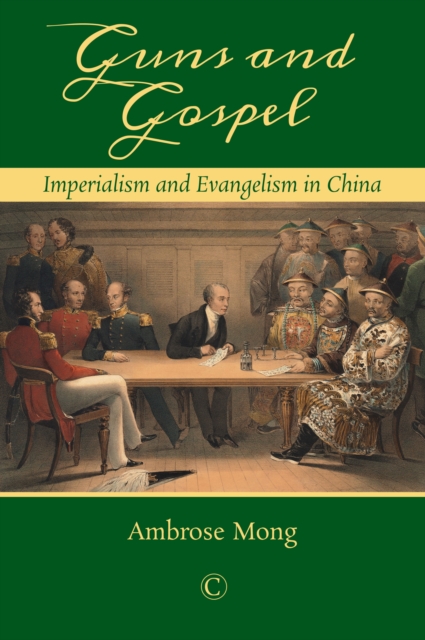 Guns and Gospel PB : Imperialism and Evangelism in China, Paperback / softback Book