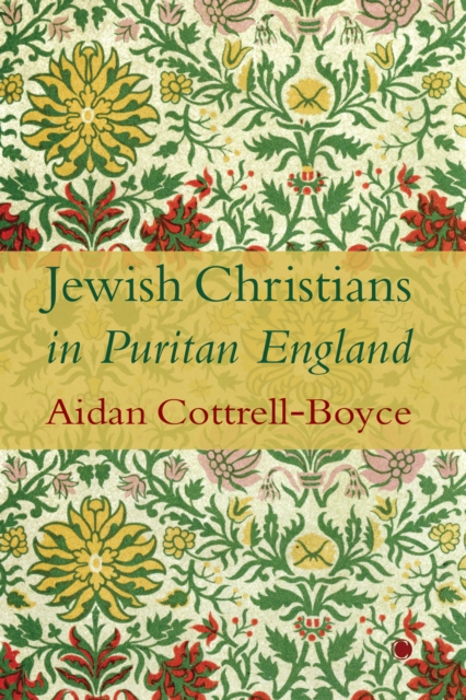 Jewish Christians in Puritan England, PDF eBook