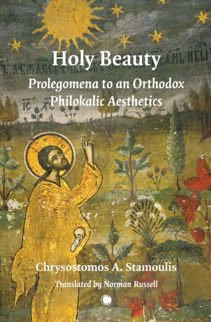 Holy Beauty : Prolegomena to an Orthodox Philokalic Aesthetics, Paperback / softback Book