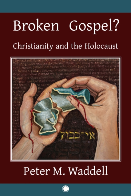 Broken Gospel? : Christianity and the Holocaust, PDF eBook