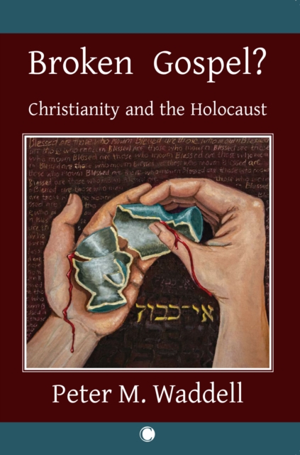 Broken Gospel? : Christianity and the Holocaust, Hardback Book