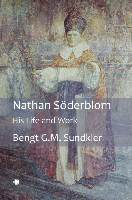 Nathan Soderblom : His Life and Work, Paperback / softback Book