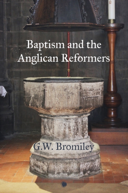 Baptism and the Anglican Reformers, PDF eBook