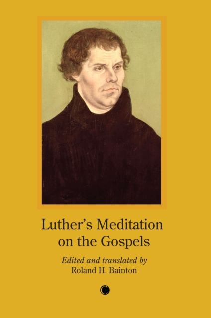 Luther's Meditation on the Gospels, Hardback Book