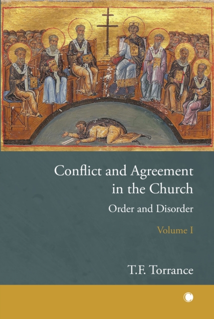 Conflict and Agreement in the Church, Volume 1 : Order and Disorder, Paperback / softback Book