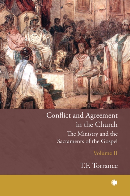 Conflict and Agreement in the Church, Volume 2 : The Ministry and the Sacraments of the Gospel, EPUB eBook