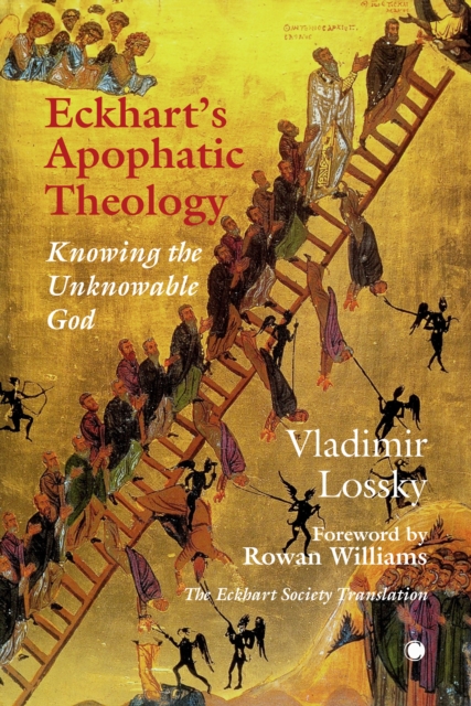 Eckhart's ApophaticTheology : Knowing the Unknowable God, EPUB eBook