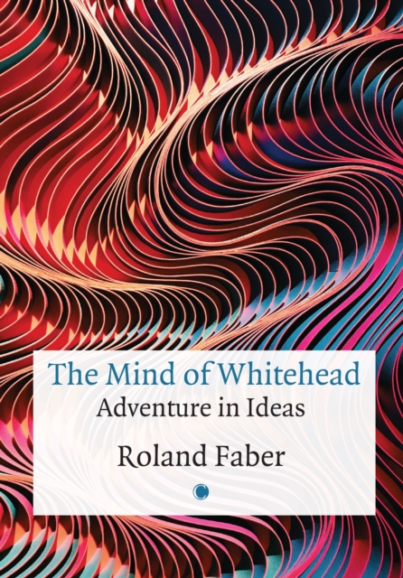 The Mind of Whitehead : Adventure in Ideas, Paperback / softback Book