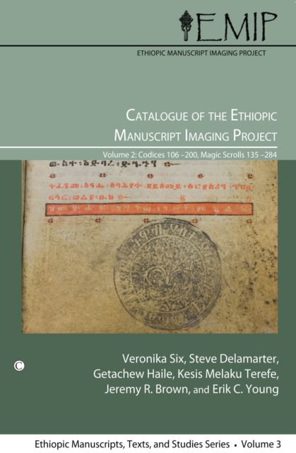 Catalogue of the Ethiopic Manuscript Imaging Project 2 : Volume 2: Codices 106-200, Magic Scrolls 135-284, PDF eBook