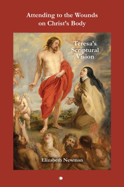 Attending to the Wounds on Christ's Body : Teresa's Scriptural Vision, PDF eBook