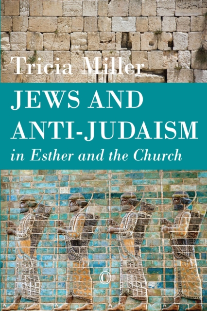 Jews and Anti-Judaism in Esther and the Church, EPUB eBook