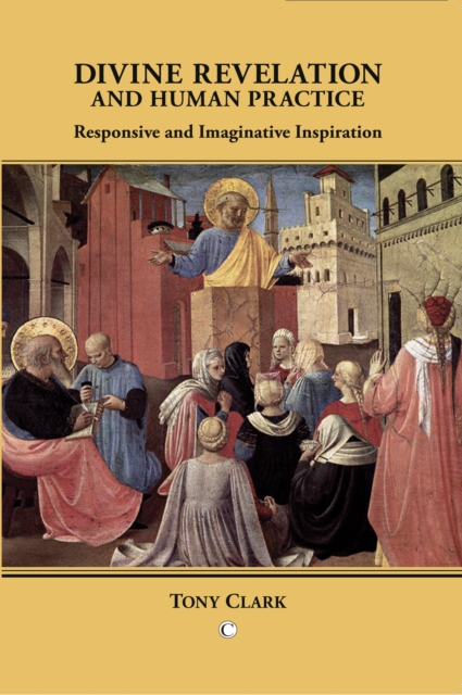 Divine Revelation and Human Practice : Responsive and Imaginative Inspiration, PDF eBook