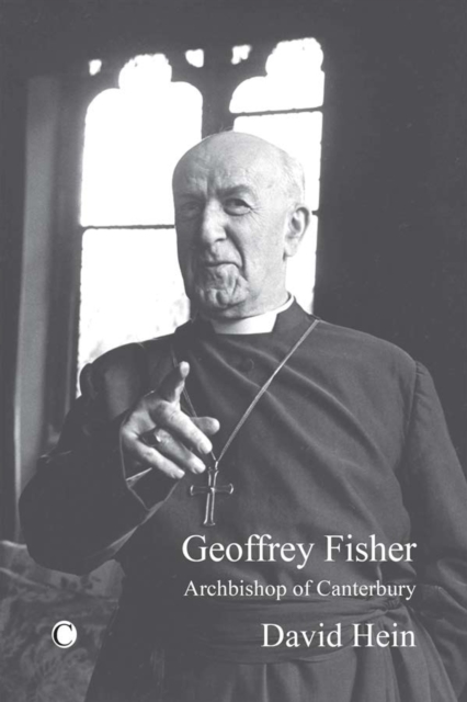 Geoffrey Fisher : Archbishop of Canterbury, PDF eBook