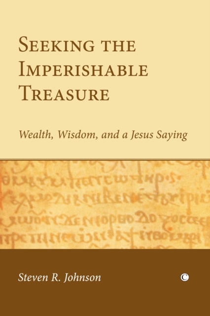 Seeking the Imperishable Treasure : Wealth, Wisdom, and a Jesus Saying, PDF eBook