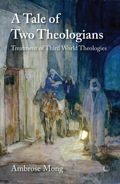 A Tale of Two Theologians : Treatment of Third World Theologies, EPUB eBook