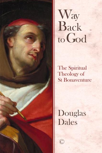 Way Back To God : The Spiritual Theology of Saint Bonaventure, EPUB eBook
