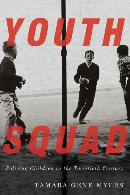 Youth Squad : Policing Children in the Twentieth Century, PDF eBook