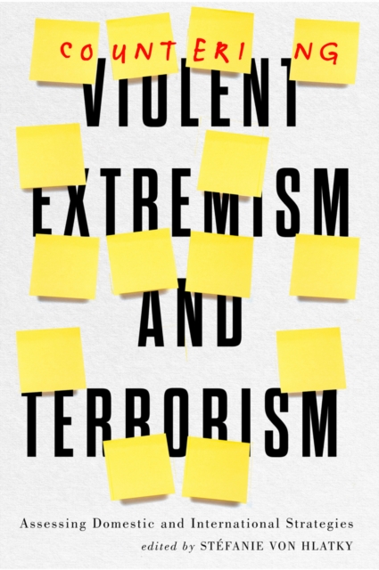 Countering Violent Extremism and Terrorism : Assessing Domestic and International Strategies, PDF eBook
