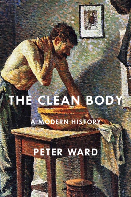The Clean Body : A Modern History, EPUB eBook