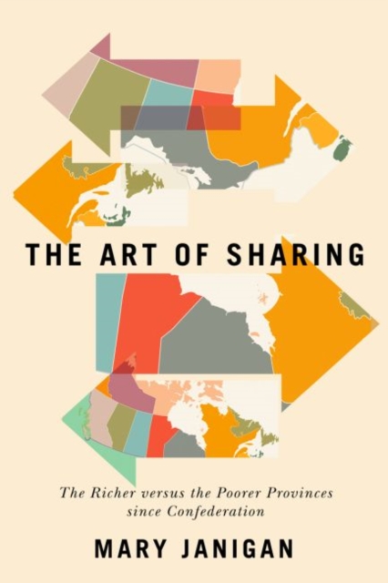 The Art of Sharing : The Richer versus the Poorer Provinces since Confederation, Hardback Book