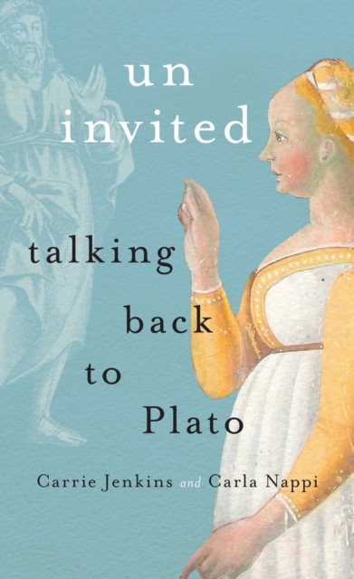 Uninvited : Talking Back to Plato, Hardback Book