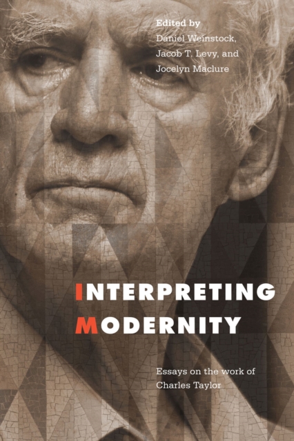 Interpreting Modernity : Essays on the Work of Charles Taylor, Hardback Book