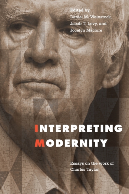 Interpreting Modernity : Essays on the Work of Charles Taylor, Paperback / softback Book