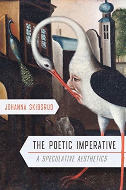 The Poetic Imperative : A Speculative Aesthetics, Hardback Book