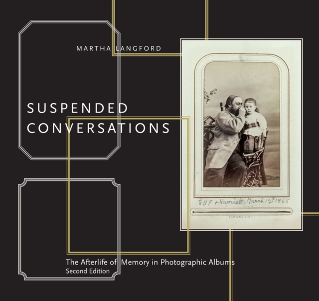 Suspended Conversations : The Afterlife of Memory in Photographic Albums Second Edition, PDF eBook
