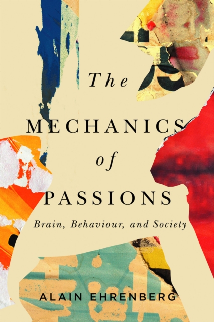 The Mechanics of Passion : Brain, Behaviour, and Society, Hardback Book