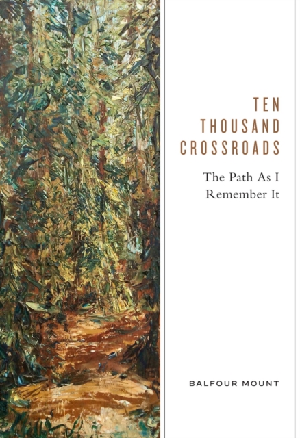Ten Thousand Crossroads : The Path as I Remember It, Hardback Book