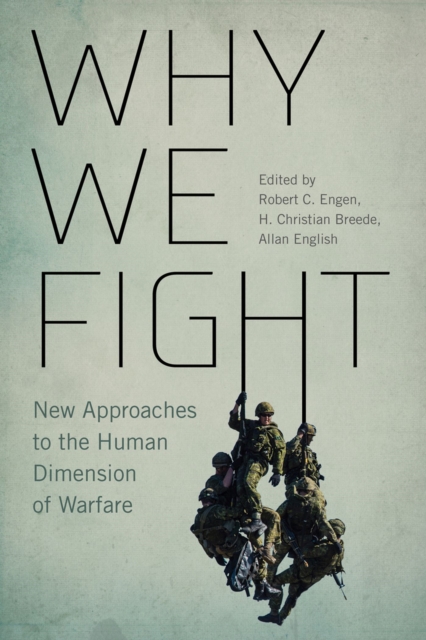 Why We Fight : New Approaches to the Human Dimension of Warfare, Hardback Book