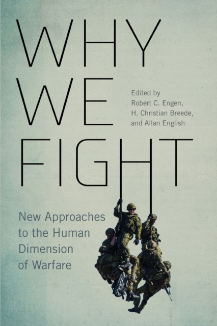 Why We Fight : New Approaches to the Human Dimension of Warfare, Paperback / softback Book