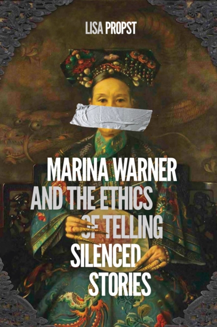 Marina Warner and the Ethics of Telling Silenced Stories, Hardback Book